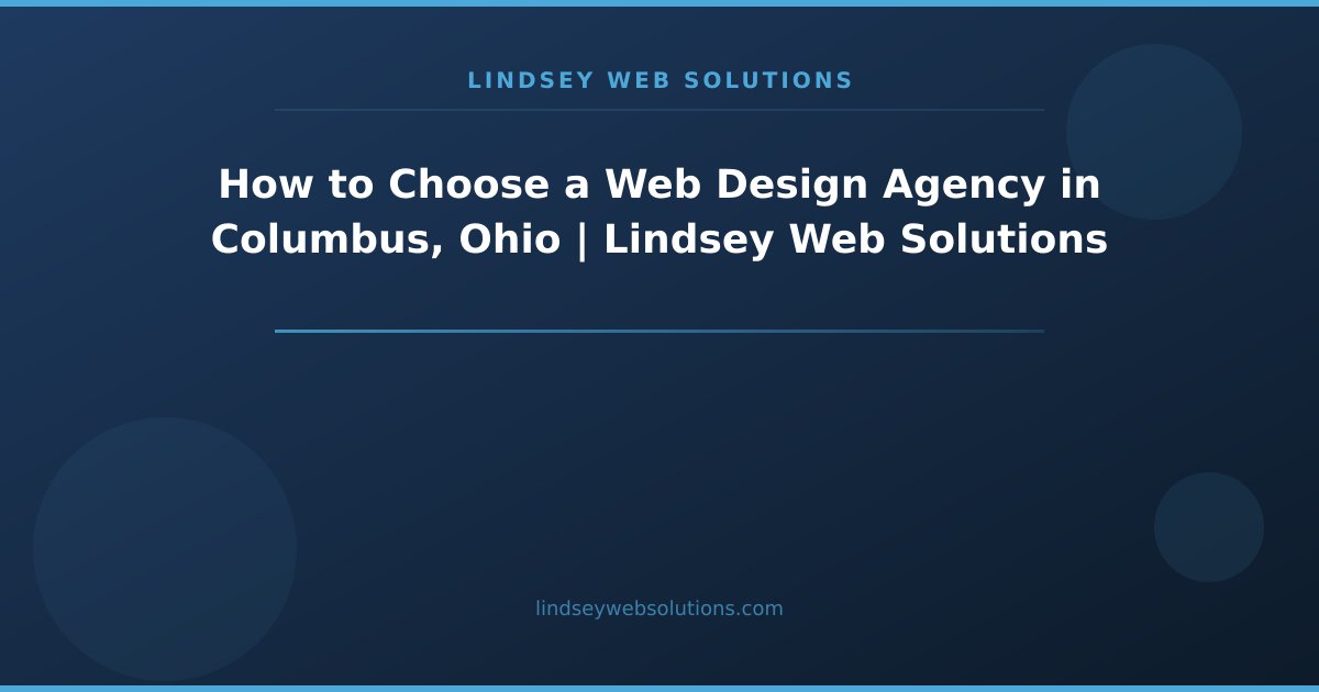 How to Choose a Web Design Agency in Columbus, Ohio | Lindsey Web Solutions
